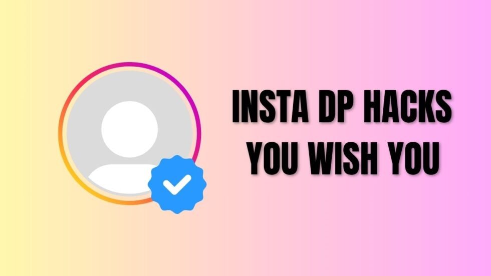 10 Insta DP Hacks You Need to Know Now!