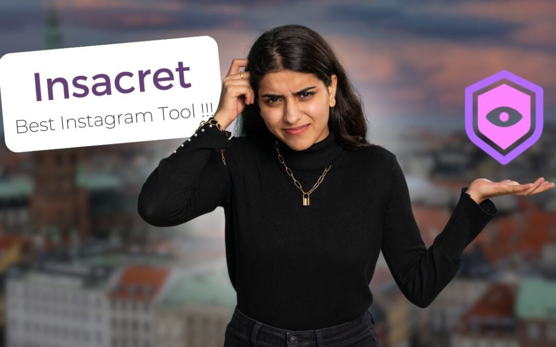 9 Reasons Insacret Might Be the Best Instagram Tool